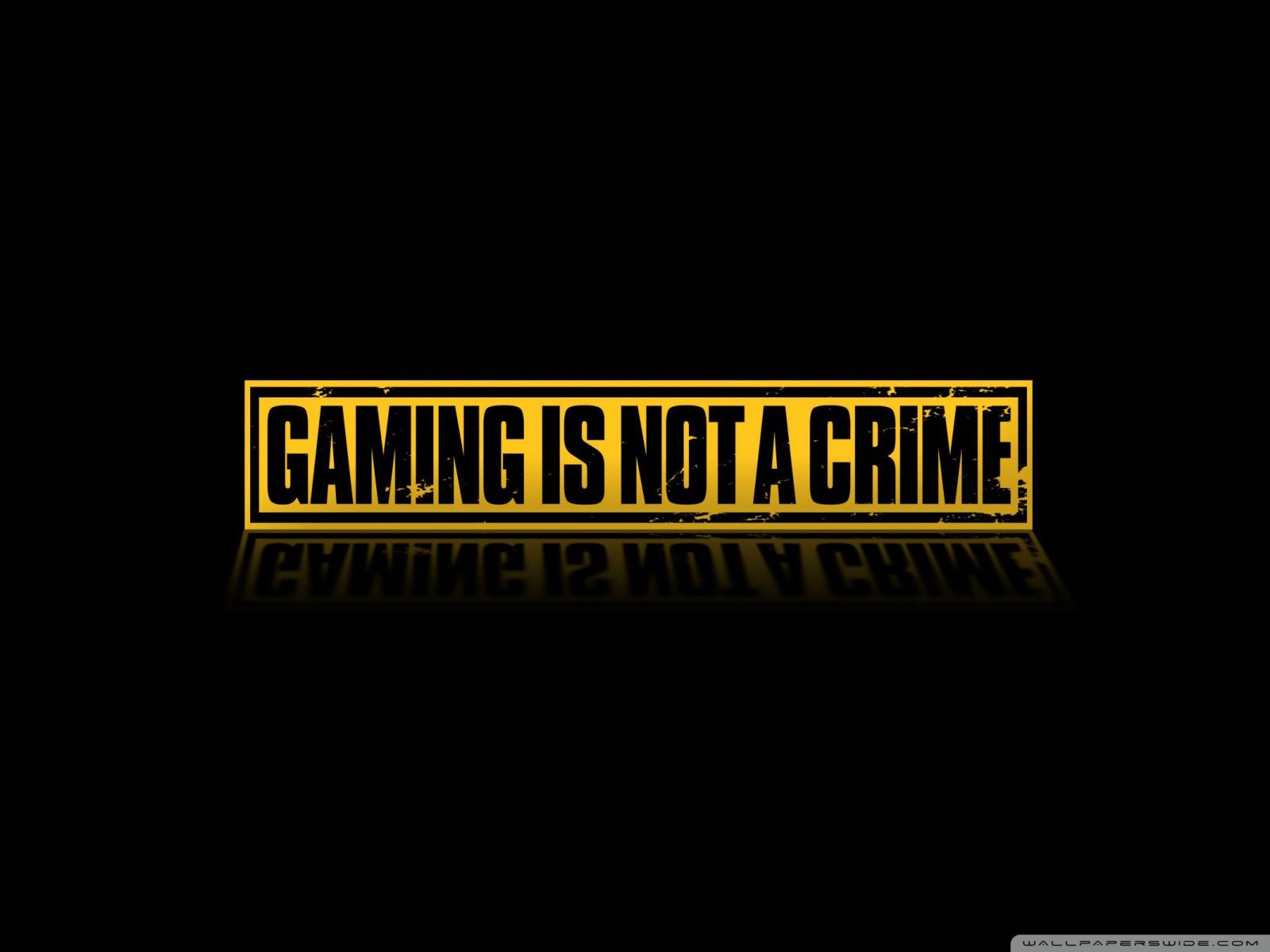 Gaming Is Not A Crime wallpaper
